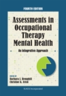 Assessments in Occupational Therapy Mental Health : An Integrative Approach - Book