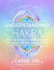 The Zenned Out Guide to Understanding Chakras : Your Handbook to Understanding The Energy of The Chakra System Volume 2 - Book