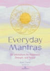 Everyday Mantras : 365 Affirmations for Happiness, Strength, and Peace - Book