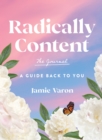 Radically Content: The Journal : A Guide Back to You - Book