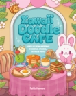 Kawaii Doodle Cafe : Learn to Draw Adorable Desserts, Snacks, Drinks & More Volume 8 - Book