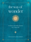 The Way of Wonder : Invitations and Simple Practices for a Vibrant Life - Book