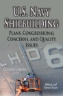 U.S. Navy Shipbuilding : Plans, Congressional Concerns, and Quality Issues - eBook