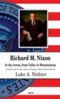 Richard M. Nixon : In the Arena, From Valley to Mountaintop - eBook