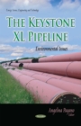 The Keystone XL Pipeline : Environmental Issues - eBook