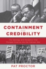 Containment and Credibility : The Ideology and Deception that Plunged America into the Vietnam War - eBook