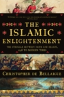 The Islamic Enlightenment : The Struggle Between Faith and Reason, 1798 to Modern Times - eBook