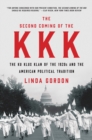 The Second Coming of the KKK : The Ku Klux Klan of the 1920s and the American Political Tradition - eBook