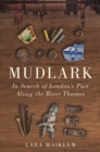 Mudlark : In Search of London's Past Along the River Thames - Book