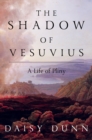The Shadow of Vesuvius : A Life of Pliny - eBook