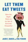 Let them Eat Tweets : How the Right Rules in an Age of Extreme Inequality - eBook