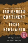Indigenous Continent : The Epic Contest for North America - eBook