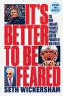 It's Better to Be Feared : The New England Patriots Dynasty and the Pursuit of Greatness - eBook