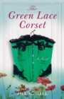 The Green Lace Corset : A Novel - Book