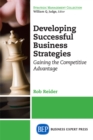Developing Successful Business Strategies : Gaining the Competitive Advantage - eBook