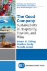 The Good Company : Sustainability in Hospitality, Tourism, and Wine - eBook