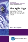 The Agile Edge : Managing Projects Effectively Using Agile Scrum - eBook