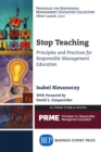 Stop Teaching : Principles and Practices For Responsible Management Education - eBook