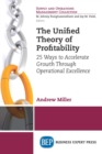The Unified Theory of Profitability : 25 Ways to Accelerate Growth Through Operational Excellence - eBook