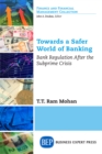 Towards a Safer World of Banking : Bank Regulation After the Subprime Crisis - eBook