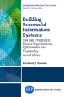 Building Successful Information Systems : Five Best Practices to Ensure Organizational Effectiveness and Profitability, Second Edition - eBook