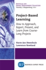 Project-Based Learning : How to Approach, Report, Present, and Learn from Course-Long Projects - eBook