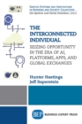 The Interconnected Individual : Seizing Opportunity in the Era of AI, Platforms, Apps, and Global Exchanges - eBook