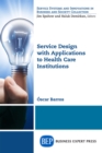 Service Design with Applications to Health Care Institutions - eBook
