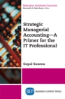 Strategic Managerial Accounting - A Primer for the IT Professional - eBook
