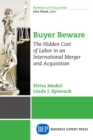 Buyer Beware : The Hidden Cost of Labor in an International Merger and Acquisition - eBook