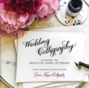 Wedding Calligraphy : A Guide to Beautiful Hand Lettering - eBook