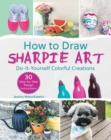 How to Draw Sharpie Art : Do-It-Yourself Colorful Creations - eBook