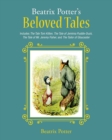 Beatrix Potter's Beloved Tales : Includes The Tale of Tom Kitten, The Tale of Jemima Puddle-Duck, The Tale of Mr. Jeremy Fisher, The Tailor of Gloucester, and The Tale of Squirrel Nutkin - eBook