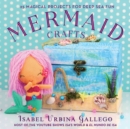Mermaid Crafts : 25 Magical Projects for Deep Sea Fun - eBook