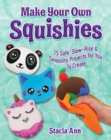 Make Your Own Squishies : 15 Slow-Rise and Smooshy Projects for You To Create - eBook
