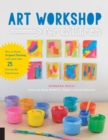 Art Workshop for Children : How to Foster Original Thinking with more than 25 Process Art Experiences - Book