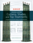 Singer(R) Sewing Custom Curtains, Shades, and Top Treatments : A Complete Step-by-Step Guide to Making and Installing Window Decor - eBook