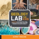 Geology Lab for Kids : 52 Projects to Explore Rocks, Gems, Geodes, Crystals, Fossils, and Other Wonders of the Earth's Surface - eBook