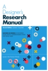 A Designer's Research Manual, 2nd edition, Updated and Expanded : Succeed in Design by Knowing Your Clients and Understanding What They Really Need - eBook