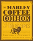 The Marley Coffee Cookbook : One Love, Many Coffees, and 100 Recipes - eBook