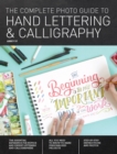 The Complete Photo Guide to Hand Lettering and Calligraphy : The Essential Reference for Novice and Expert Letterers and Calligraphers - eBook