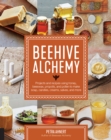 Beehive Alchemy : Projects and recipes using honey, beeswax, propolis, and pollen to make soap, candles, creams, salves, and more - Book