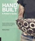 Handbuilt, A Potter's Guide : Master timeless techniques, explore new forms, dig and process your own clay - eBook