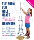 The Zoom, Fly, Bolt, Blast STEAM Handbook : Build 18 Innovative Projects with Brain Power - eBook