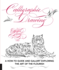 Calligraphic Drawing : A how-to guide and gallery exploring the art of the flourish - eBook