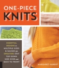 One-Piece Knits : Essential Designs in Multiple Sizes and Gauges for Sweaters Knit Top Down, Side Over, and Back to Front - eBook
