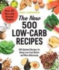 The New 500 Low-Carb Recipes : 500 Updated Recipes for Doing Low-Carb Better and More Deliciously - eBook
