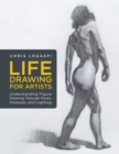 Life Drawing for Artists : Understanding Figure Drawing Through Poses, Postures, and Lighting Volume 3 - eBook