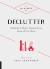 10-Minute Declutter : Hundreds of Tips to Organize Every Room of Your House - eBook