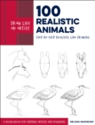 Draw Like an Artist: 100 Realistic Animals : Step-by-Step Realistic Line Drawing  **A Sourcebook for Aspiring Artists and Designers - eBook